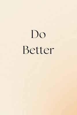 Do Better: A Orange 6"x9" Blank Lined Notebook