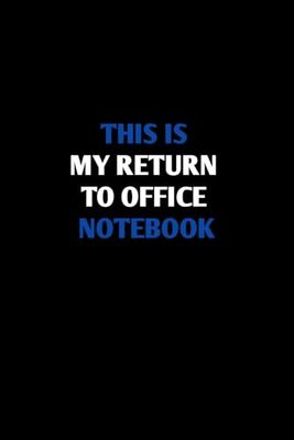 This Is My Return to Office Notebook: Lined notebook