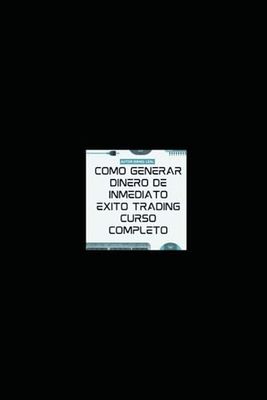 GANA DINERO DE INMEDIATO CURSO COMPLETO TRADING: El curso avanzado de trading ofrece un recurso invaluable para aquellos que desean desarrollar habilidades sólidas en el trading financiero