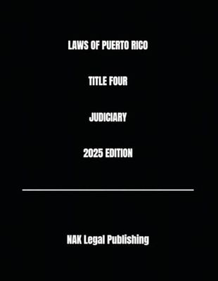 LAWS OF PUERTO RICO TITLE FOUR JUDICIARY 2025 EDITION