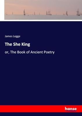 The She King: or, The Book of Ancient Poetry