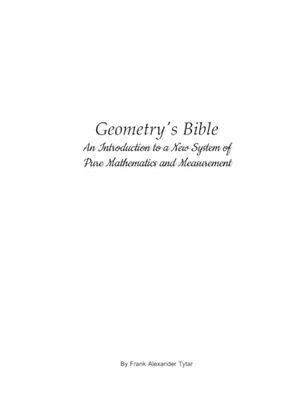 Geometry's Bible: An Introduction to a New System of Pure Mathematics and Measurement