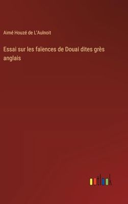 Essai sur les faïences de Douai dites grès anglais