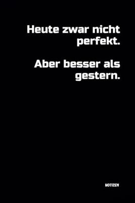Heute zwar nicht perfekt. Aber besser als gestern.: Notizbuch mit witzigem Spruch! DIN A5 | Softcover | 100 linierte Seiten für Notizen, Ideen und Gedanken | Büro, Schule, Universität, Hobby