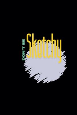 Don't be Sketchy