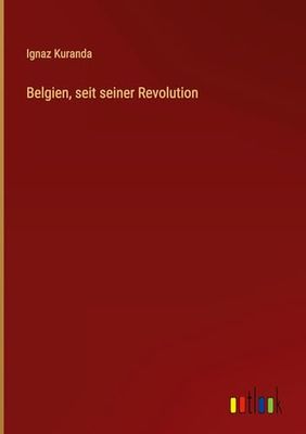 Belgien, seit seiner Revolution