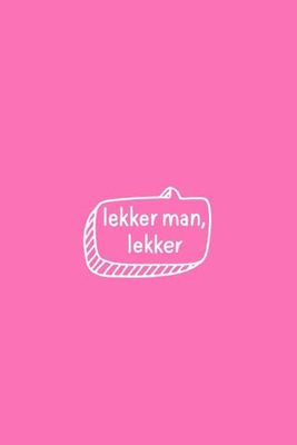 Lekker Man, Lekker | Pink Edition | 150 Lined Pages | Bold South African Quote Notebook