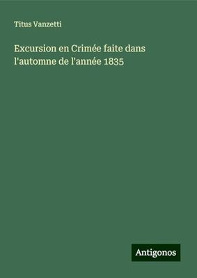 Excursion en Crimée faite dans l'automne de l'année 1835