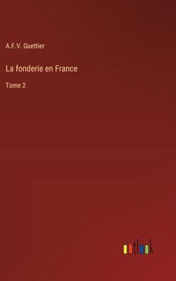 La fonderie en France: Tome 2