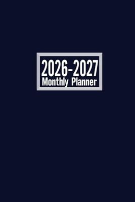 2026-2027 Monthly Planner: 24 Months from January 2026 Through December 2027 | 6" x 9" Inch Size. Blue Cover