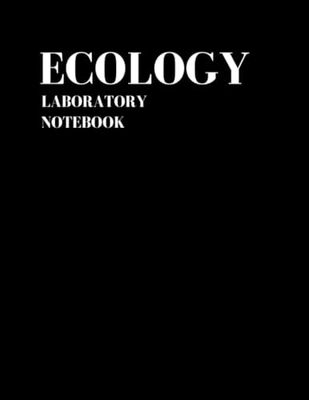 Lab Notebook for Ecology: Laboratory Notebook for Science Graduate Student Researchers: 97 Pages | 3 tables of contents pages (1 to 93) | Quad ruled Grid | 8.5 x 11 inches