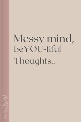 Messy Mind, beYOU-tiful Thoughts Monthly Planner: Fun Cute Gift Notebook Journal for Friends and Family