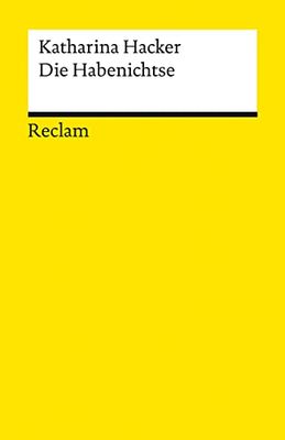 Die Habenichtse. Roman: Zeitgenössische Romane bei Reclam | Geeignet für den Schulunterricht | Mit einem Nachwort von Corinna Schlicht - Reclam: 14232
