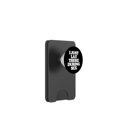I Just Lay There During Sex - Dicho Divertido Chicas Mujeres Lindas PopSockets PopWallet para MagSafe