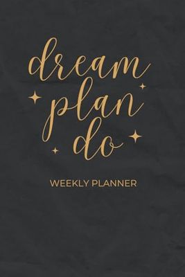 Dream Plan Do: A 6x9, 2-Page Undated Weekly Planner for Men and Women, 140 pages