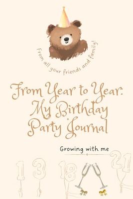 My Birthday Party Journal: From Year to Year: A Keepsake to Record Guests, Gifts, and Memories for many Birthdays/ Address you lived at over the years/ Family Tree