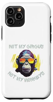 Singe amusant avec des lunettes de soleil cool Not My Circus, Not My Monkeys Coque pour iPhone 11 Pro