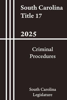 South Carolina Title 17 - Criminal Procedures 2025