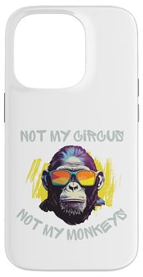 Singe amusant avec des lunettes de soleil cool Not My Circus, Not My Monkeys Coque pour iPhone 14 Pro