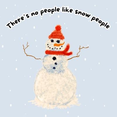 There's no people like snow people