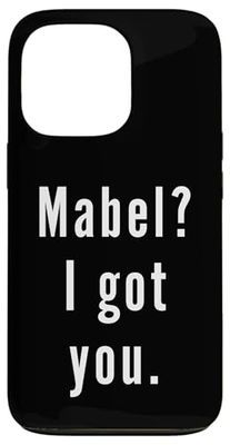 Mabel? I.Got.You. Case for iPhone 13 Pro