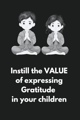 Instill the VALUE of expressing Gratitude in your children.| 5 Minutess a day | Pages for Daily, Weekly and Monthly| For 4 Months: Journal for Kids.