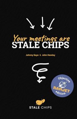 Your Meetings are Stale Chips: Objective Ramjet Edition: Simple isn't easy.