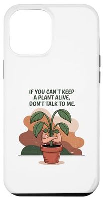 Si vous ne pouvez pas garder une plante vivante, ne me parlez pas Coque pour iPhone 12 Pro Max