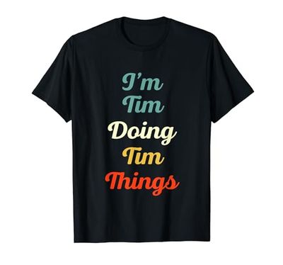 I'm Tim Doing Tim Things Personalizzato Divertente Nome Tim Maglietta