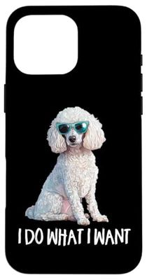 Funny Giant I Do What I Want Poodle Lover Custodia per iPhone 16 Pro Max