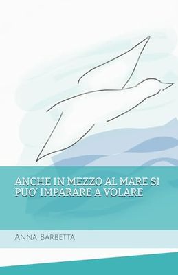 ANCHE IN MEZZO AL MARE SI PUO’ IMPARARE A VOLARE