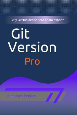 Git Version Pro: Git y GitHub - Guía Completa para el Control de Versiones y GitHub