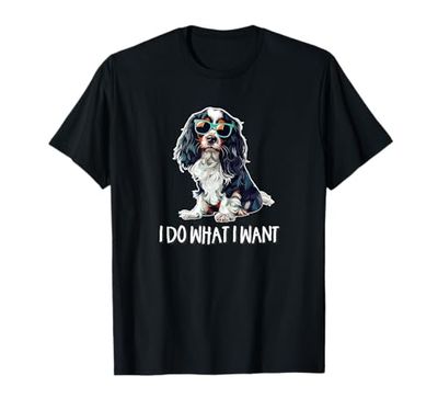 Funny Do What I Want Tricolor Cavalier Spaniel Lover Maglietta