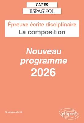 CAPES Espagnol 2026 - Épreuve écrite disciplinaire - La composition: Préparation et sujets corrigés