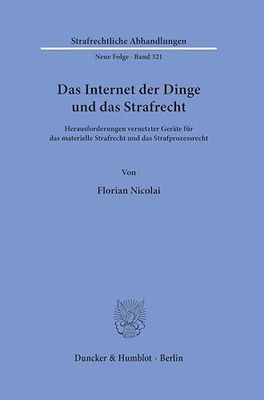 Das Internet der Dinge und das Strafrecht: Herausforderungen vernetzter Geräte für das materielle Strafrecht und das Strafprozessrecht: 321
