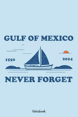 Gulf Of Mexico Never Forget Notebook: Organizer, Planner, 120 Pages, 6x9 Ruled Notebook, Journal, Daily Diary