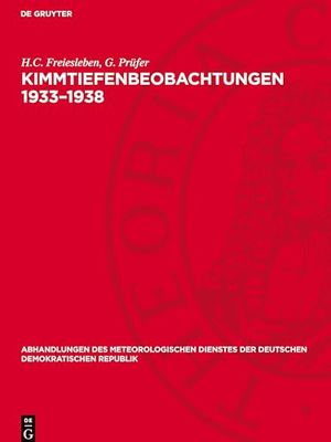 Kimmtiefenbeobachtungen 1933¿1938: und ihr Zusammenhang mit dem thermischen Aufbau der untersten Schichten der Atmosphäre über dem Wasser 1952: 10 ... Der Deutschen Demokratischen Republik)