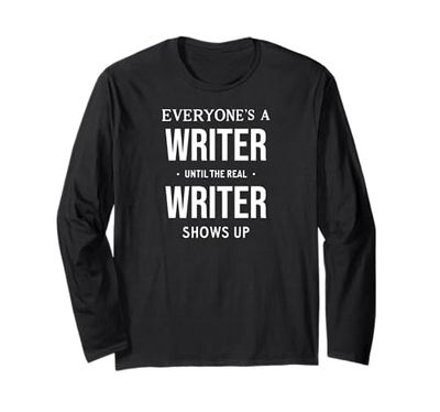 Funny Everyone's a Writer Until the Real Writer Shows Up Maglia a Manica