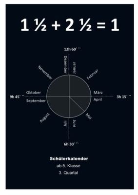 1 1/2 + 2 1/2 = 1: Schülerkalender ab 5. Klasse 3. Quartal