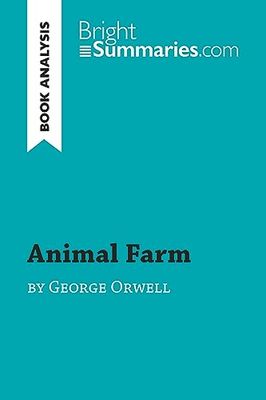 Animal Farm by George Orwell (Book Analysis): Detailed Summary, Analysis and Reading Guide