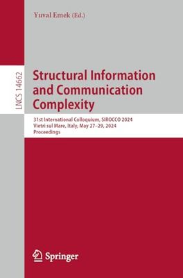 Structural Information and Communication Complexity: 31st International Colloquium, SIROCCO 2024, Vietri sul Mare, Italy, May 27–29, 2024, Proceedings: 14662