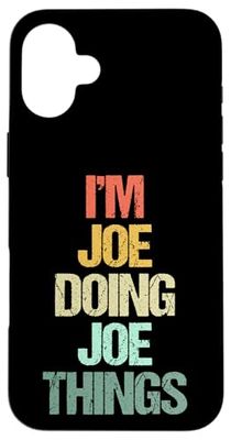 I'm Joe Doing Joe Things - Fun Joe Name Saying Cool Name Joe Case for iPhone 16 Plus