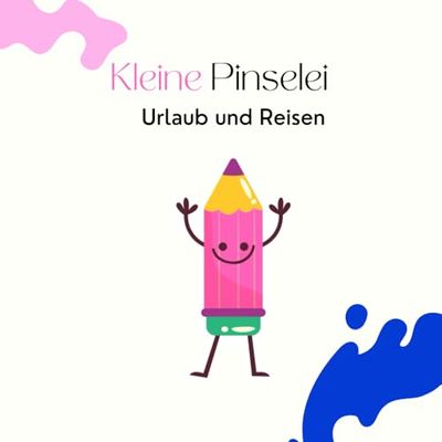 Kleine Pinselei: Urlaub und Reisen