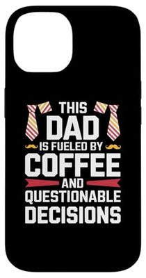 THIS DAD IS FUELED BY COFFEE AND QUESTIONABLE DECISIONS Custodia per iPhone 14
