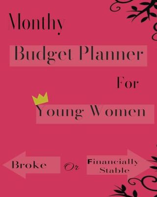 Monthly Budget Planner for Young Women: Manage Expenses, Savings Guide