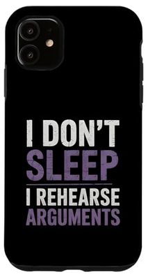 I Don’t Sleep I Rehearse Arguments Overthinker Case for iPhone 11