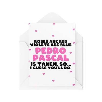 Funny Cards for Couples - Anniversary Valentines - Roses Are Red Violets Are Blue Pedro Pascl So You'll Do - Celebrity Crush - CBH2063