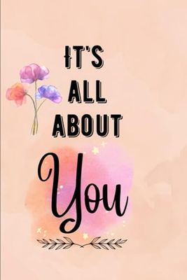 It’s All About You: A 365-Day Journal: Reflect, Track, and Create – Your Personal Space for a Year of Self-Discovery