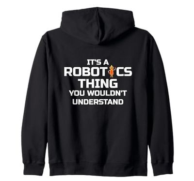 Funny Robotics; It's a Robotics Thing ... Zip Hoodie