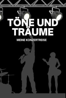 Töne und Träume: Meine Konzertreise